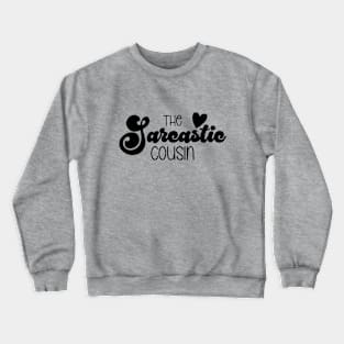 The Sarcastic Cousin Crewneck Sweatshirt